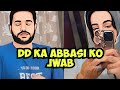 Dd ka Abbasi ko jwab || video private || Naina ka husband or Ami 🤔