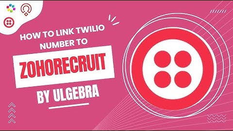 How to link Twilio numbers with the Zoho Recruit integration by Ulgebra.