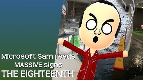 Microsoft Sam reads MASSIVE signs: THE EIGHTEENTH [HD / 60FPS]