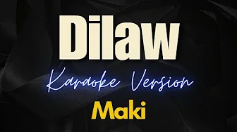 Dilaw - Maki (Karaoke) Dilaw - Maki (Karaoke)