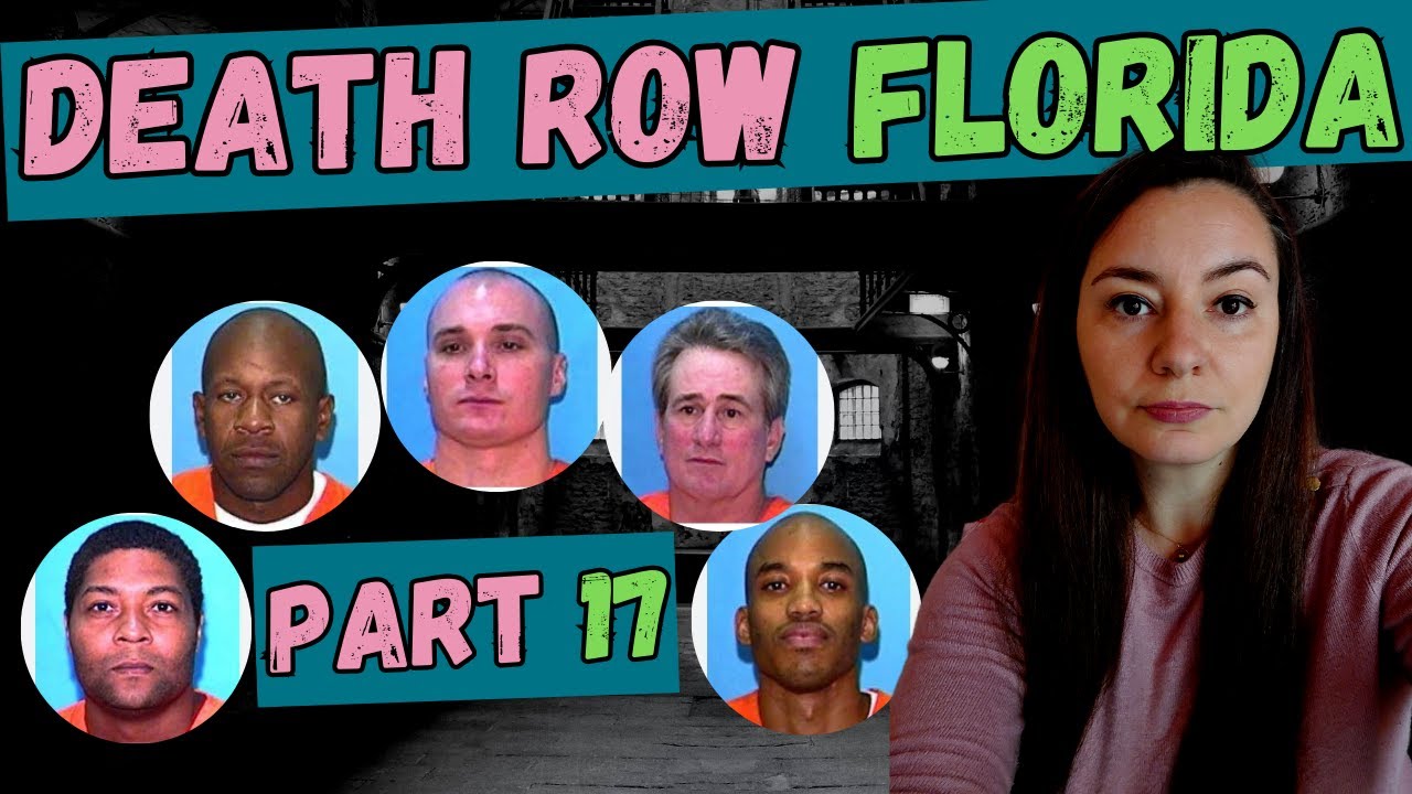 Part 17 All people on DEATH ROW waiting for their EXECUTION - FLORIDA PART 17 ...