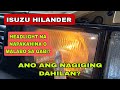 Isuzu hilander headlight na napakahina o malabo sa gabi ano ang nagiging dahilan