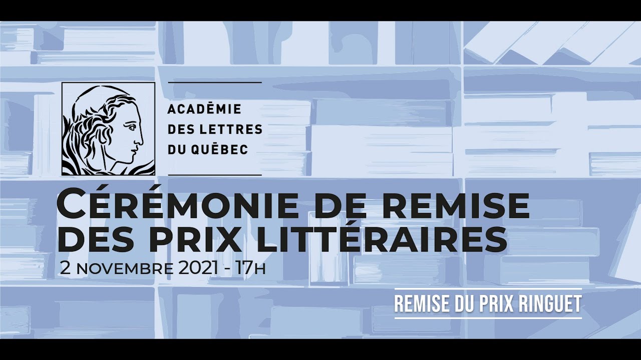 Cérémonie de remise des prix littéraires 2021 : Prix Ringuet (Partie 3 ...