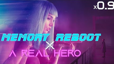 MEMORY REBOOT x A REAL HERO (x0.9 speed)