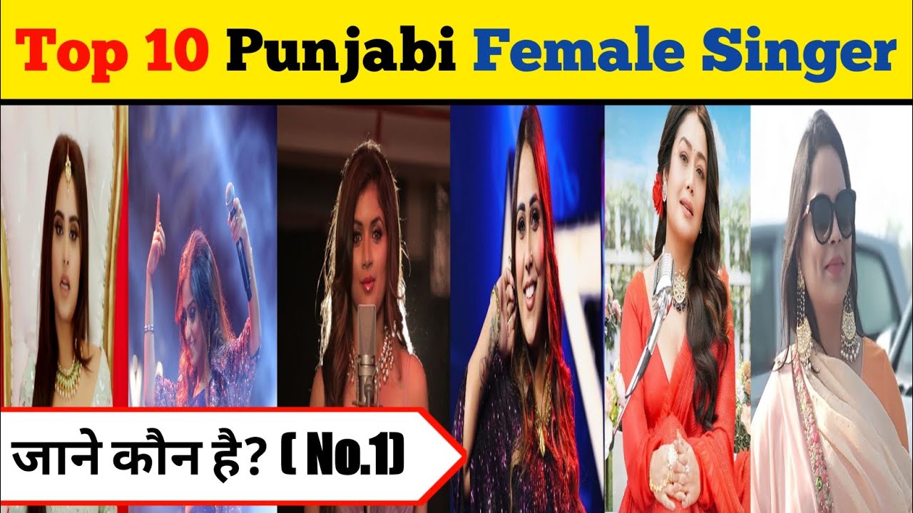 Top 10 Punjabi Female Singer Name List 2022 Punjabi Female Singer Top 10 Punjabi Female Singer Name List 2022 Punjabi Female Singer