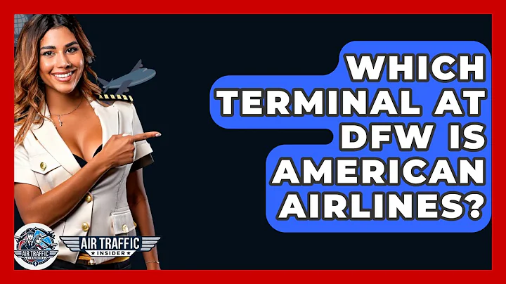 Which Terminal At DFW Is American Airlines? - Air Traffic Insider
