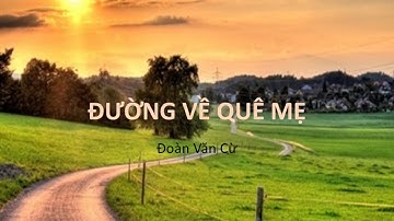 Bài thơ: ĐƯỜNG VỀ QUÊ MẸ (Đoàn Văn Cừ)