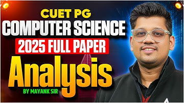 CUET PG COMPUTER SCIENCE | 2025  full paper analysis Questions with concepts By Mayank Sir.
