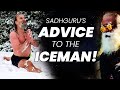 Secrets of yogis  sadhgurus advice to iceman  wim hof  yogic powers  mystic  adiyogi