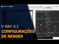 Curso V-Ray 4.2 for SketchUp Aula 14: Aba Settings - Principais configurações