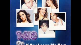3T & T•Rio - If You Leave Me Now