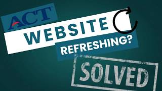 ACT Website Refreshing FIX!