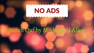 Surah Qaf by Mishary Al Afasy  NO ADS by Al Quran HD NO ADS 368 views 3 years ago 9 minutes, 21 seconds