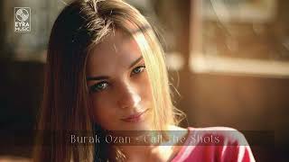 Burak Özan  - Call The Shots (Original Mix)