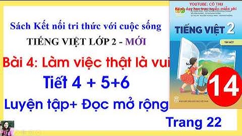 Tiếng Việt lớp 2 sách kết nối tri thức với cuộc sống Tiết 4, 5, 6 Bài 4 Làm việc thật là vuiTrang 21