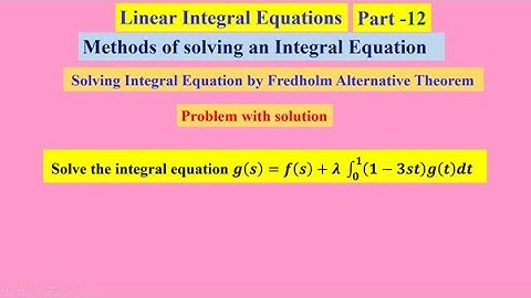 Linear Integral Equations 12 , #linearintegralequations ,   #MethodsofsolvinganIntegralEquation ,