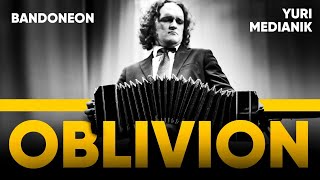 ASTOR PIAZZOLLA - OBLIVION | YURI MEDIANIK - BANDONEON