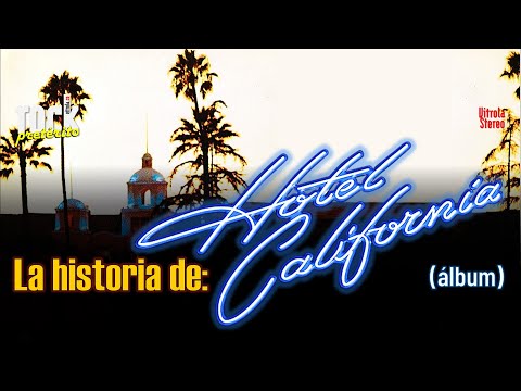 La historia de Hotel California álbum de Eagles 🎸 Rock Pretérito con Nelson Alarcón