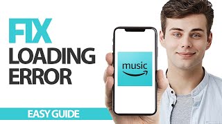 How To Fix Amazon Music App Loading Error | Final Solution