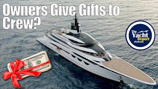 Do Superyacht Owners Give Gifts to Crew? | Podcast Clip