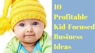 10 Profitable Kid Focused Business Ideas || Business Ideas Aimed at Babies || YFT Helps screenshot 5