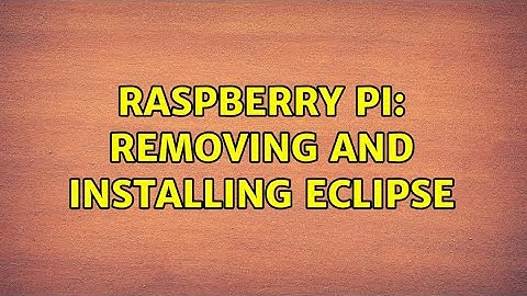 Raspberry Pi: Removing and installing Eclipse