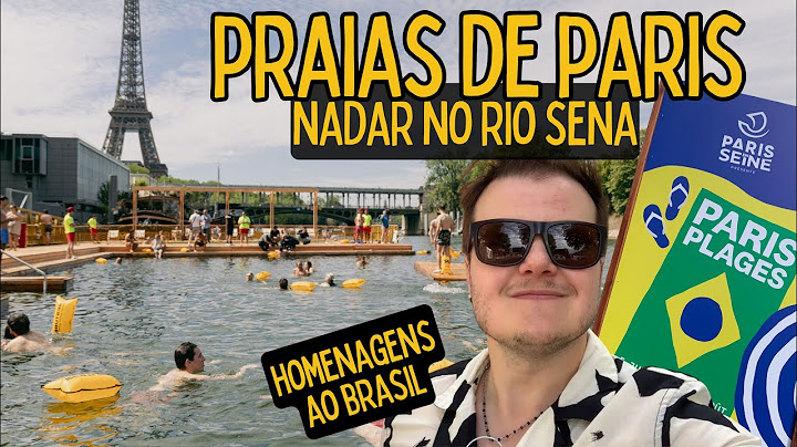 PRAIAS DE PARIS em HOMENAGEM AO BRASIL + banhos no Rio Sena e baile Brasileiro.
