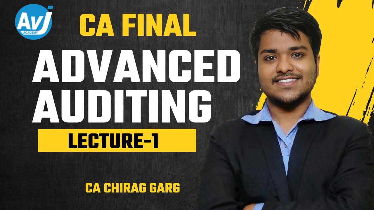 CA Final Advanced Auditing Lecture 1 | CA Chirag Garg | AVJ Academy ...