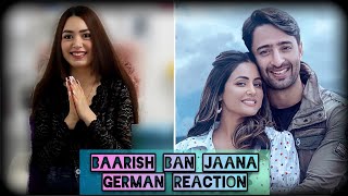 GERMAN REACTION | Baarish Ban Jaana (Official Video) Payal Dev, Stebin B| Hina K, Shaheer S | Kunaal