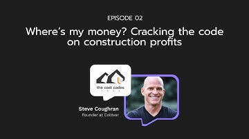 The Cost Codes Show - Where’s my money? Cracking the code on construction profits