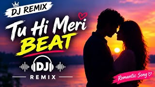 TU HI MERI BEAT ❤️ | Romantic DJ Remix | Hindi Love Song 2026 | DJ Mix | Long Version