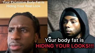Man EXPLAINS how excessive body fat is hiding your true looks