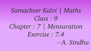9th Maths Samacheer | Chapter 7 | Mensuration | Exercise 7.4