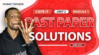 CAPE IT: June 2024 Unit 2 Module 1 Full Solution #makeitsimplett #informationtechnology  #cape