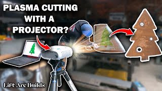 Cool Projector Trick to Save You Time Plasma Cutting! // Lift Arc Builds