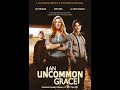 Una gracia poco común (2017) | Película Completa | Jes Macallan | Sean Faris | Kelly McGillis
