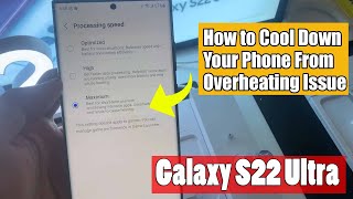 Galaxy S22 Ultra: How to Cool Down Your Phone From Overheating Issue By Changing The CPU Speed