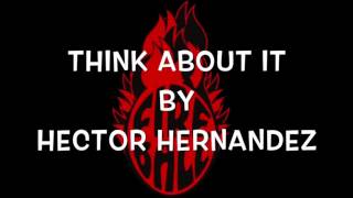 Think About It By Hector Hernandez