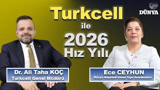 Dr. Ali Taha KOÇ / Turkcell ile 2026 hız yılı / Ece CEYHUN