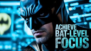The Focus Hack Batman Uses Every Single Day