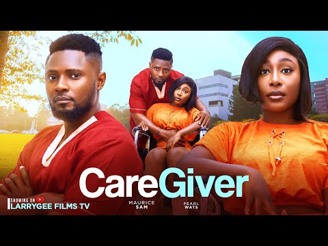 CARE GIVER MAURICE SAM PEARL WATS 2024 Latest Nigerian Movies
