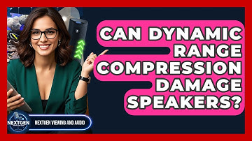 Can Dynamic Range Compression Damage Speakers? - NextGen Viewing and Audio