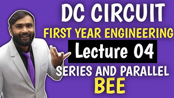DC CIRCUIT| BEE |Lecture 04|Series and Parallel|First Year Engineering |PRADEEP GIRI SIR