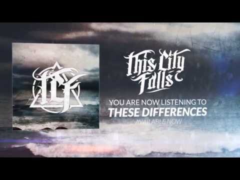 This City Falls - These Differences