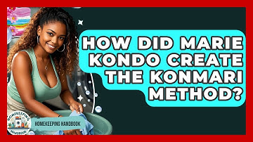 How Did Marie Kondo Create The KonMari Method? - Homekeeping Handbook