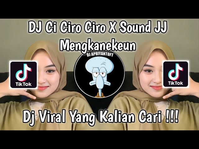 DJ CI CIRO CIRO X SOUND JJ MENGKANEKEUN VIRAL TIK TOK TERBARU 2023 YANG KALIAN CARI class=