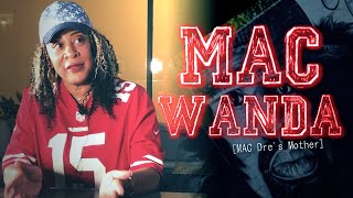 MAC Wanda talks Growing Up in Oakland, The Crest, Raising MAC Dre, His Legacy, Handling Business