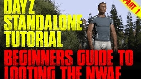 DAYZ STANDALONE TUTORIAL | Beginners Guide to Looting the NWAF (Northwest Air Field) | Part 1