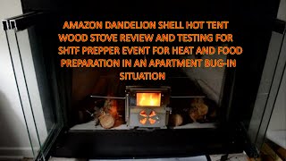 Dandelion Shell Hot Tent Woodstove Review & Used For SHTF Apartment Heat Source And For Food Prep