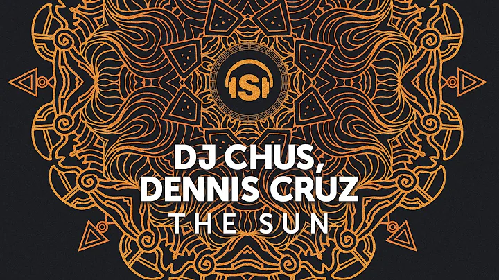 DJ Chus, Dennis Cruz - The Sun (Original Mix)